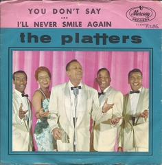 The Platters, Mercury 71847 You Don't Say, I'll Never Smile Again